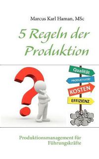 Cover image for 5 Regeln der Produktion: Produktionsmanagement fur Fuhrungskrafte