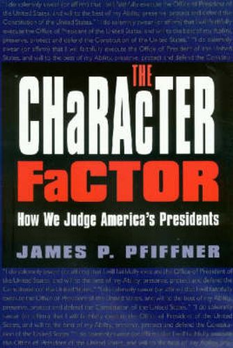 Cover image for The Character Factor: How We Judge America's Presidents