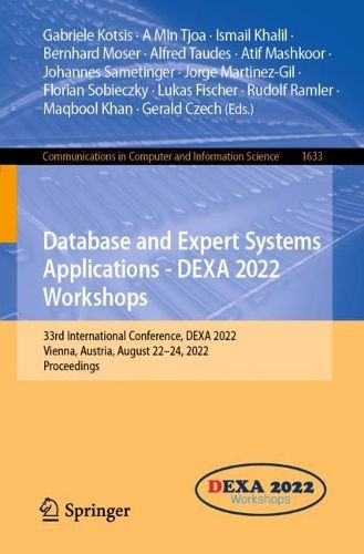 Cover image for Database and Expert Systems Applications - DEXA 2022 Workshops: 33rd International Conference, DEXA 2022, Vienna, Austria, August 22-24, 2022, Proceedings