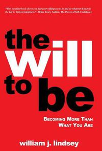 Cover image for The Will to Be: Becoming More Than What You Are