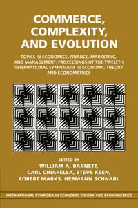 Cover image for Commerce, Complexity, and Evolution: Topics in Economics, Finance, Marketing, and Management: Proceedings of the Twelfth International Symposium in Economic Theory and Econometrics