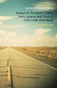 Cover image for Lyric Encounters: Essays on American Poetry From Lazarus and Frost to Ortiz Cofer and Alexie