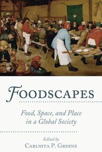 Cover image for Foodscapes: Food, Space, and Place in a Global Society