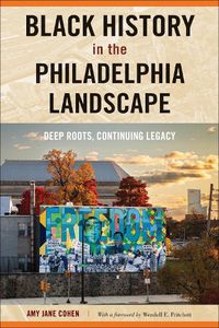 Cover image for Black History in the Philadelphia Landscape