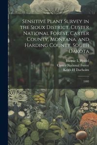 Cover image for Sensitive Plant Survey in the Sioux District, Custer National Forest, Carter County, Montana, and Harding County, South Dakota