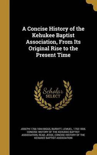 Cover image for A Concise History of the Kehukee Baptist Association, from Its Original Rise to the Present Time