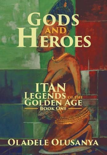 Cover image for Gods and Heroes: Itan-Legends of the Golden Age Book One