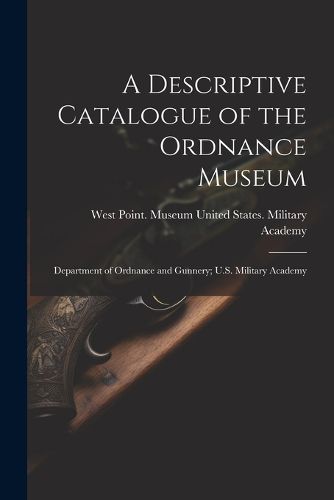 Cover image for A Descriptive Catalogue of the Ordnance Museum