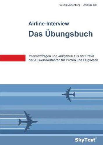 Cover image for SkyTest(R) Airline-Interview - Das UEbungsbuch: Interviewfragen und -aufgaben aus der Praxis der Auswahlverfahren fur Piloten und Fluglotsen