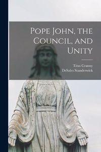 Cover image for Pope John, the Council, and Unity