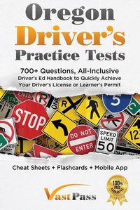 Cover image for Oregon Driver's Practice Tests: 700+ Questions, All-Inclusive Driver's Ed Handbook to Quickly achieve your Driver's License or Learner's Permit (Cheat Sheets + Digital Flashcards + Mobile App)