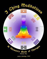 Cover image for I Ching Meditations: A Woman's Book of Changes
