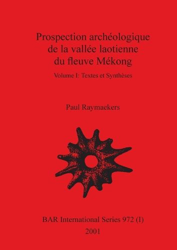 Cover image for Prospection archeologique de la vallee laotienne du fleuve Mekong, Volume I