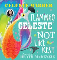 Cover image for Flamingo Celeste is Not Like the Rest (PB)