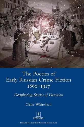 Cover image for The Poetics of Early Russian Crime Fiction 1860-1917: Deciphering Stories of Detection