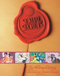 Cover image for Sexual Secrets: Twentieth Anniversary Edition: The Alchemy of Ecstasy