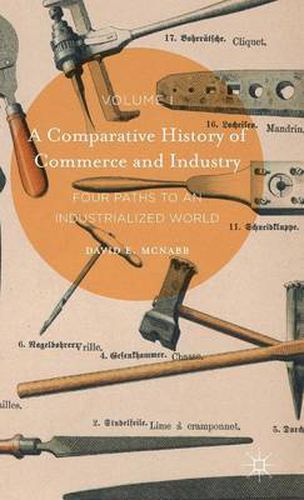 Cover image for A Comparative History of Commerce and Industry, Volume I: Four Paths to an Industrialized World