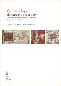 Cover image for Cobles E Lays, Danses E Bon Saber: L'Ultima Canco Dels Trobadors a Catalunya: Llengua, Forma, Edicio