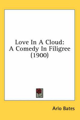 Love in a Cloud: A Comedy in Filigree (1900)