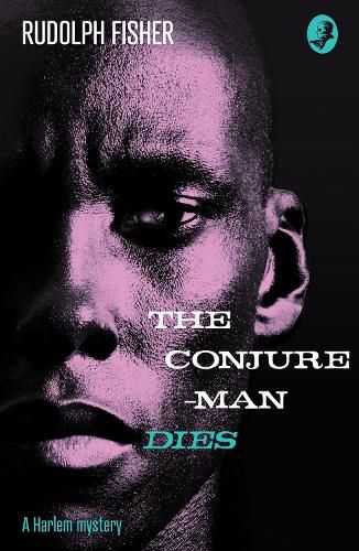 The Conjure-Man Dies: A Harlem Mystery: The First Ever African-American Crime Novel