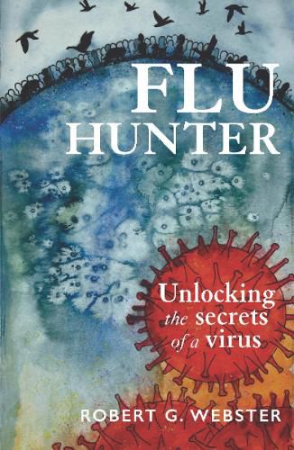 Cover image for Flu Hunter: Unlocking the secrets of a virus