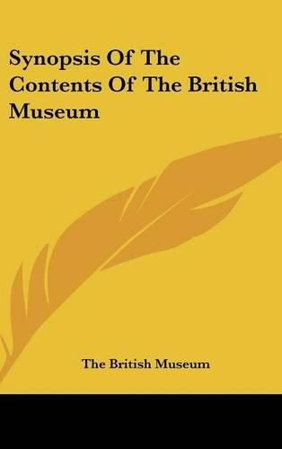 Cover image for Synopsis of the Contents of the British Museum