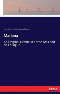 Cover image for Mariana: An Original Drama in Three Acts and an Epilogue