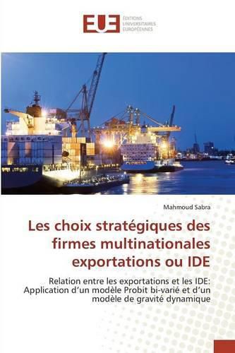 Cover image for Les Choix Strategiques Des Firmes Multinationales Exportations Ou Ide