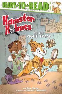 Cover image for Hamster Holmes, on the Right Track: Ready-To-Read Level 2
