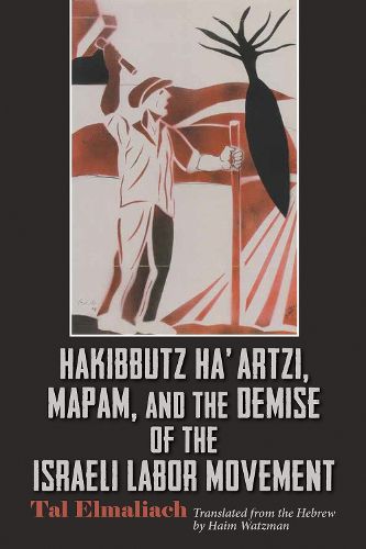 Cover image for Hakibbutz Ha'artzi, Mapam, and the Demise of the Israeli Labor Movement