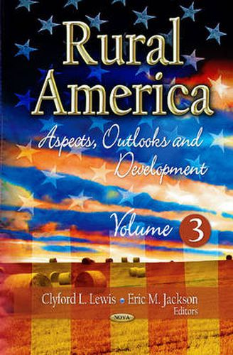 Cover image for Rural America: Aspects, Outlooks & Development -- Volume 3