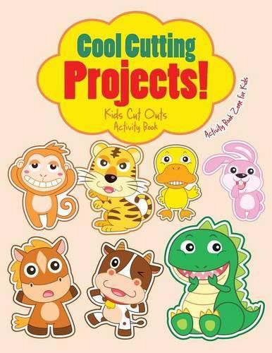 Cover image for Cool Cutting Projects! Kids Cut Outs Activity Book