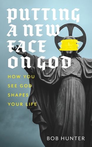 Cover image for Putting a New Face on God