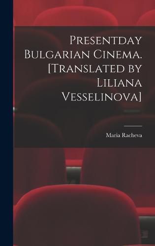 Cover image for Presentday Bulgarian Cinema. [Translated by Liliana Vesselinova]