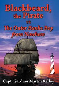 Cover image for Blackbeard, the Pirate Vs the Outer Banks Boy from Nowhere