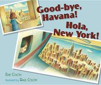 Cover image for Good-bye, Havana! Hola, New York!