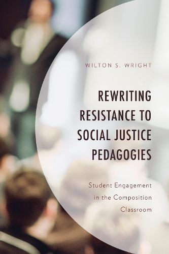 Cover image for Rewriting Resistance to Social Justice Pedagogies