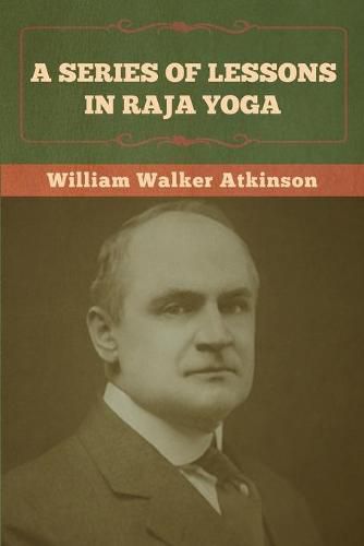 Cover image for A Series of Lessons in Raja Yoga