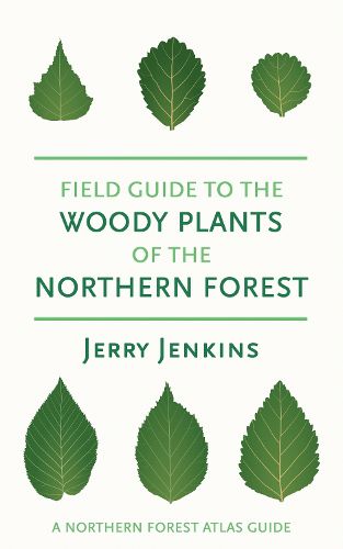 Cover image for Field Guide to the Woody Plants of the Northern Forest