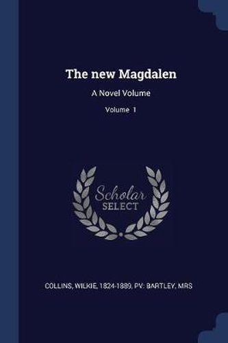 Cover image for The New Magdalen: A Novel Volume; Volume 1