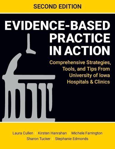 Cover image for Evidence-Based Practice in Action, Second Edition: Comprehensive Strategies, Tools, and Tips From University of Iowa Hospitals & Clinics