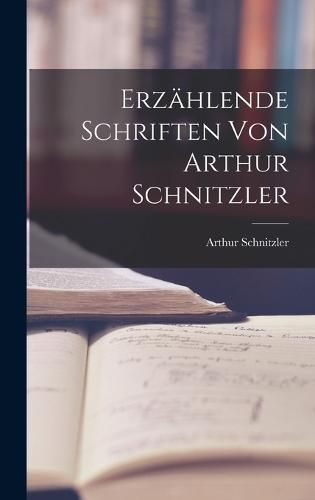 Erzaehlende Schriften von Arthur Schnitzler