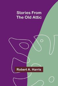 Cover image for Stories from the Old Attic