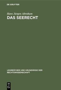 Cover image for Das Seerecht: Ein Grundriss Mit Hinweisen Auf D. Sonderrechte Anderer Verkehrsmittel, Vornehmlich D. Binnenschiffahrts- U. Luftrecht
