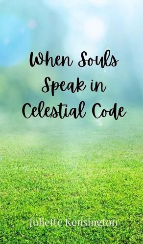 Cover image for When Souls Speak in Celestial Code