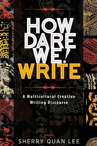 Cover image for How Dare We! Write: A Multicultural Creative Writing Discourse