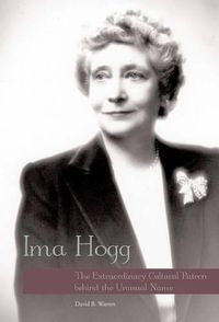 Cover image for Ima Hogg: The Extraordinary Cultural Patron behind the Unusual Name