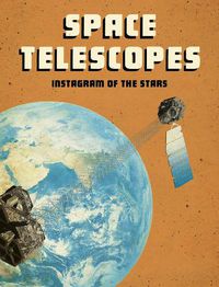 Cover image for Space Telescopes: Instagram of the Stars