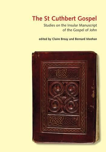 Cover image for The St Cuthbert Gospel: Studies on the Insular Manuscript of the Gospel of John