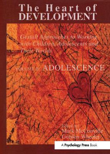 Cover image for The Heart of Development: Gestalt Approaches to Working with Children, Adolescents and Their Worlds